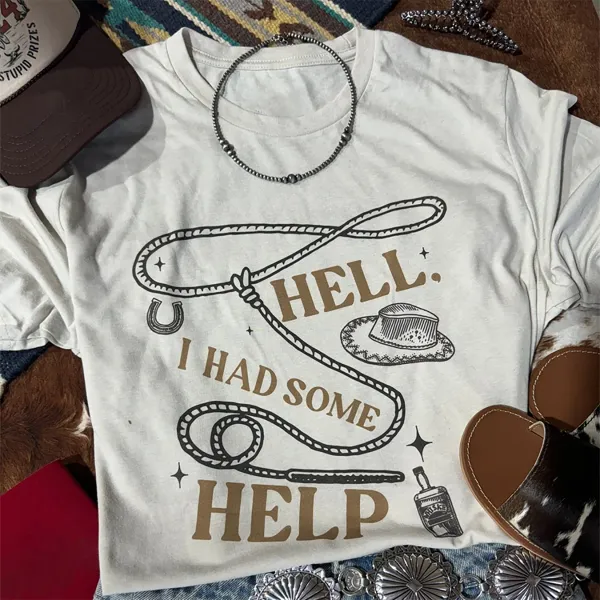 Hell I Had Some Help Graphic Tee