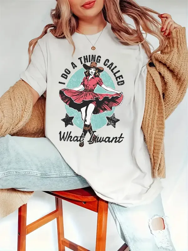 I Do A Thing Called What I Want T-Shirt