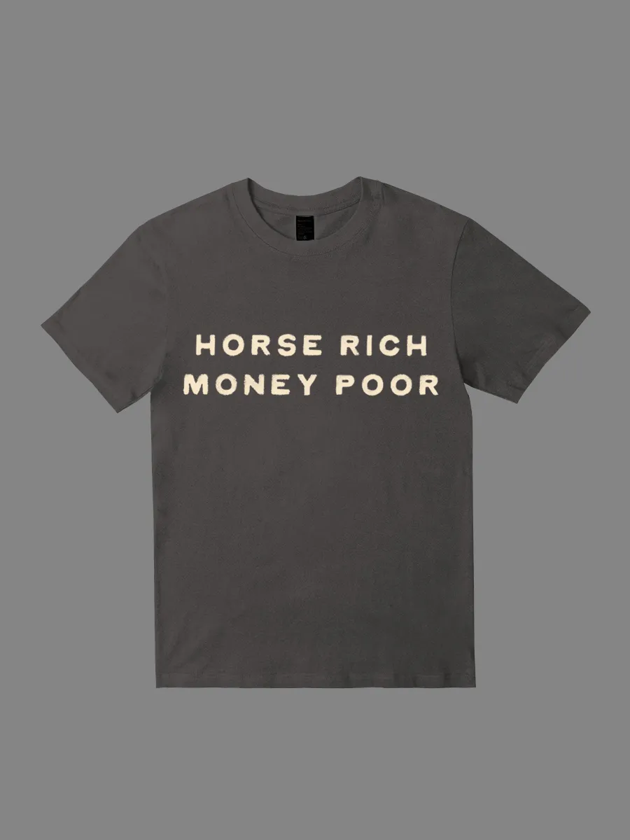 Horse Rich, Money Poor T-Shirt