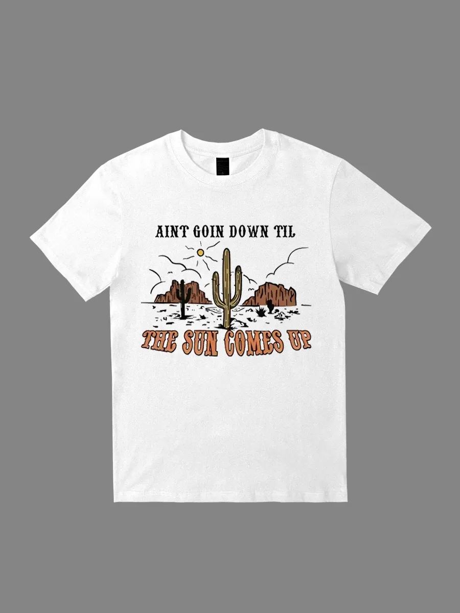 aint going down till sun comes up T-shirts