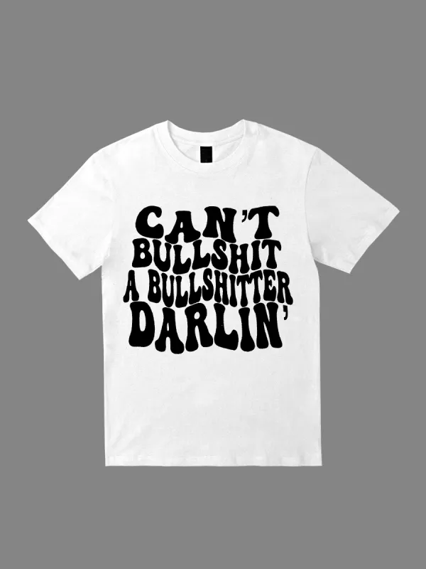 Can't Bullshit A Bullshitter Darlin' Design T-Shirt