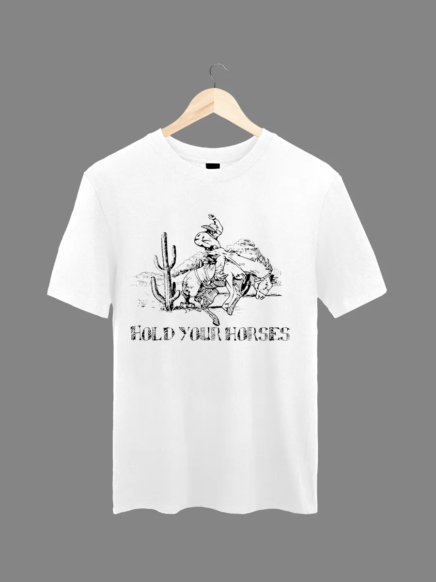 hold your horses T-shirt