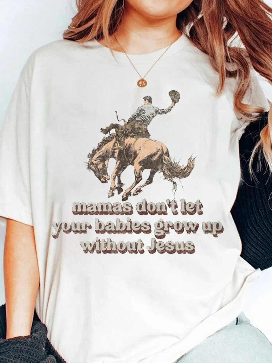 Mamas Don't Let Your Cowboys Grow Up to Be Babies T-shirt