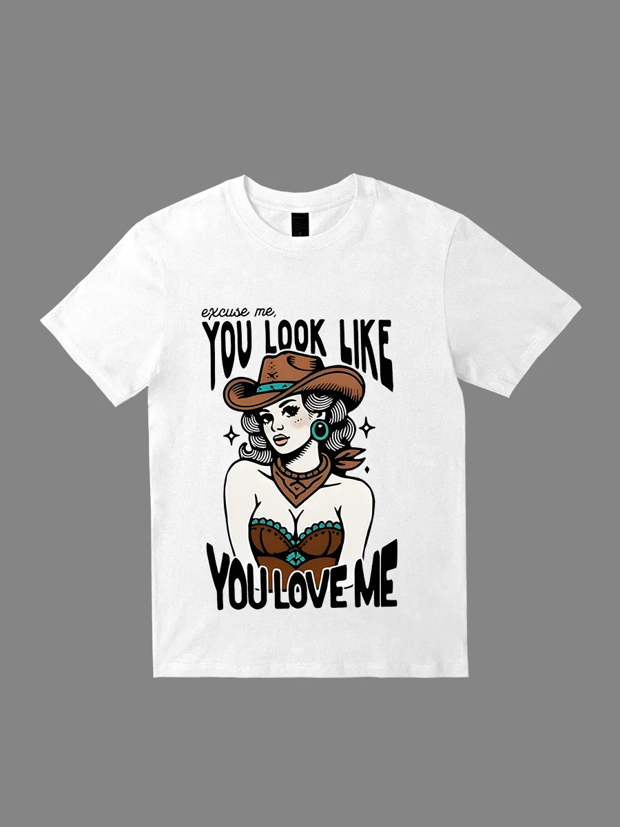 You Look Like You Love Me T-shirt