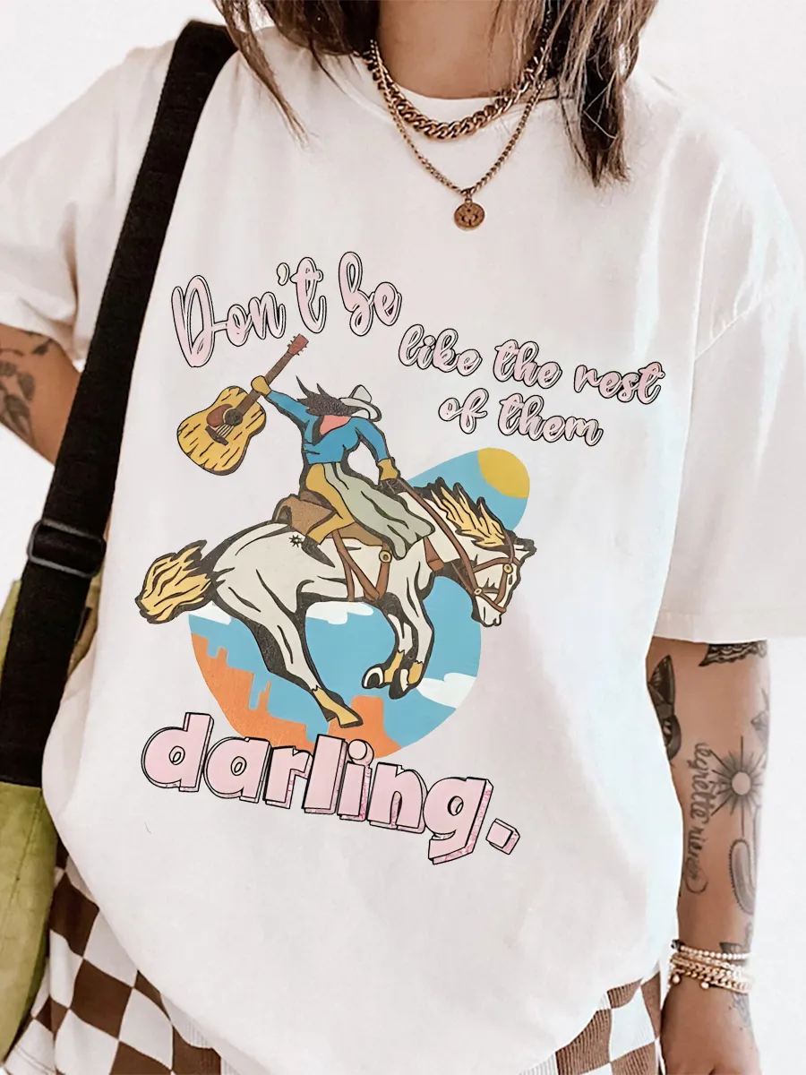 Don’t be like the rest of them darling Tee