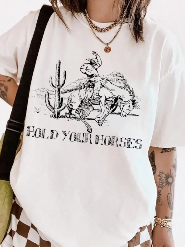 hold your horses T-shirt