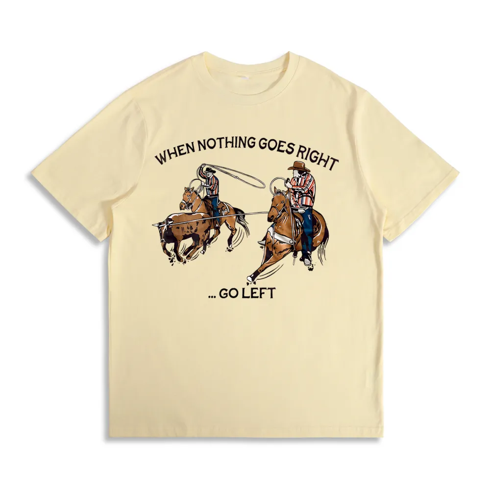 When Nothing - Go Left Team Ropers T-shirt