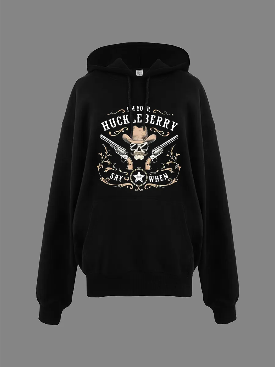 I'm Your Huckleberry Say When Classic Western Wild West Pullover Hoodie