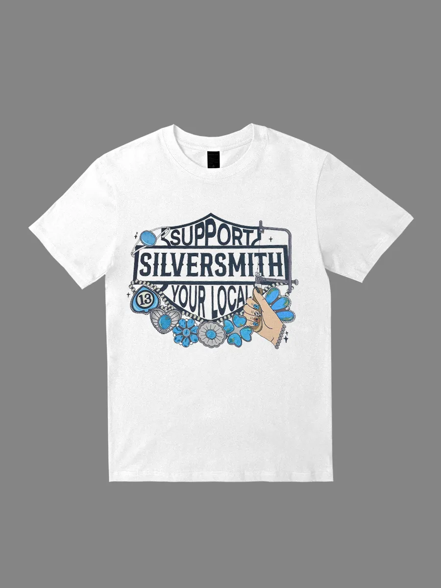 SUPPORT SILVERSMITH YOUR LOCAL T-shirt