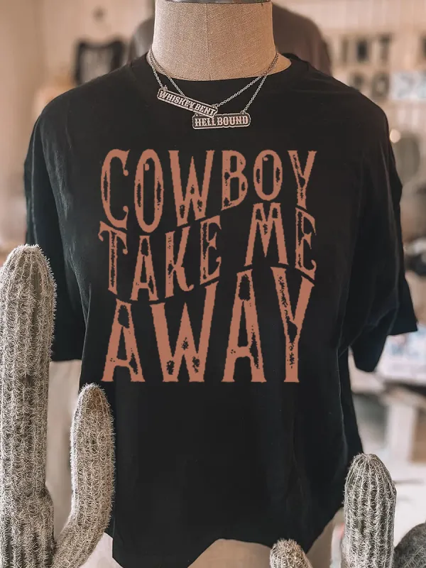 Cowboy takes me with slogan T-shirt