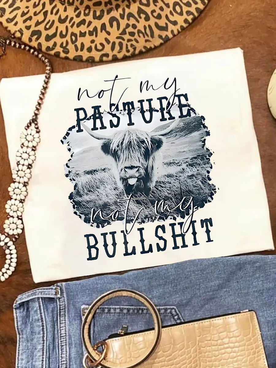 Not My Pasture, Not My BS tee