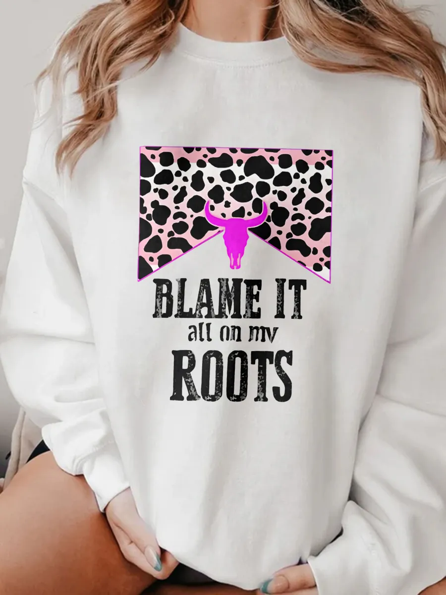 Blame It All On My Roots sweatshirt