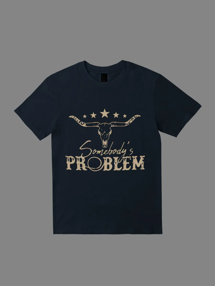 WOMENS SOMEBODY'S PROBLEM TEE SHIRT