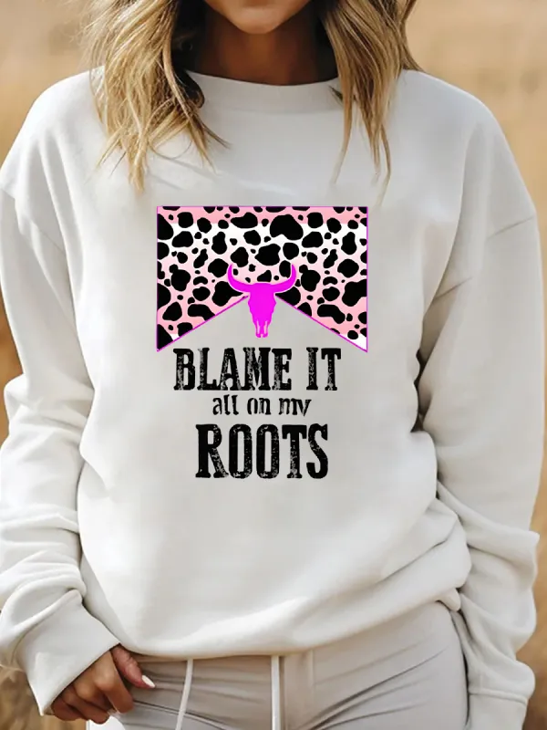 Blame It All On My Roots sweatshirt