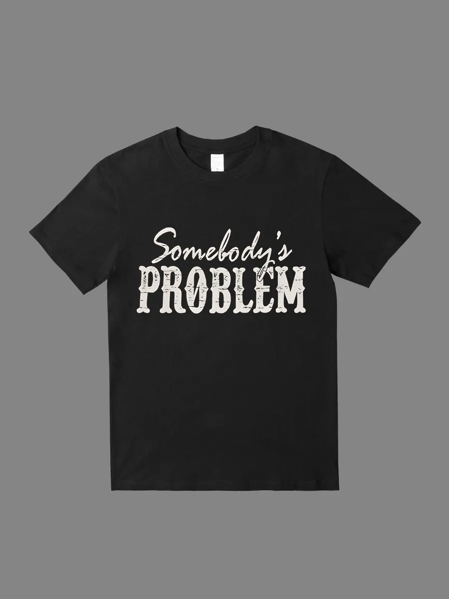 SOMEBODY & SOMEBODY'S PROBLEM T-shirt