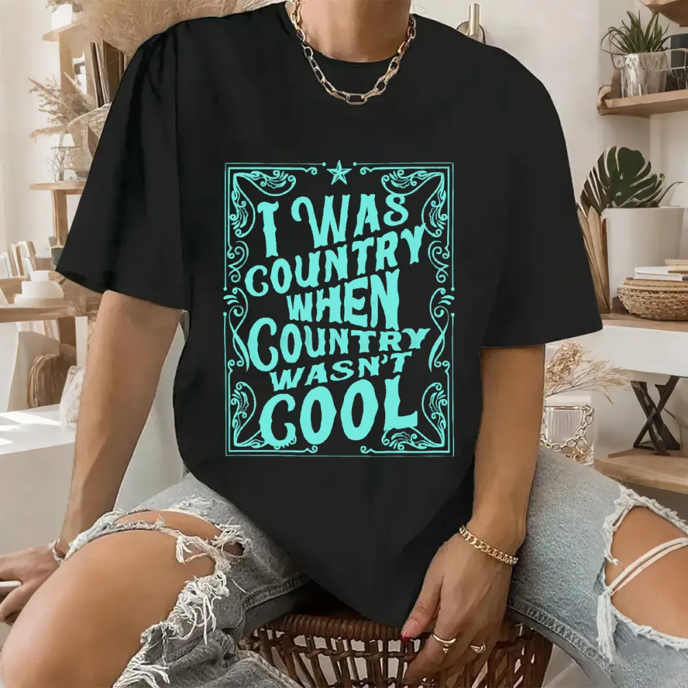 I Was Country When Country Wasn’t Cool Tee