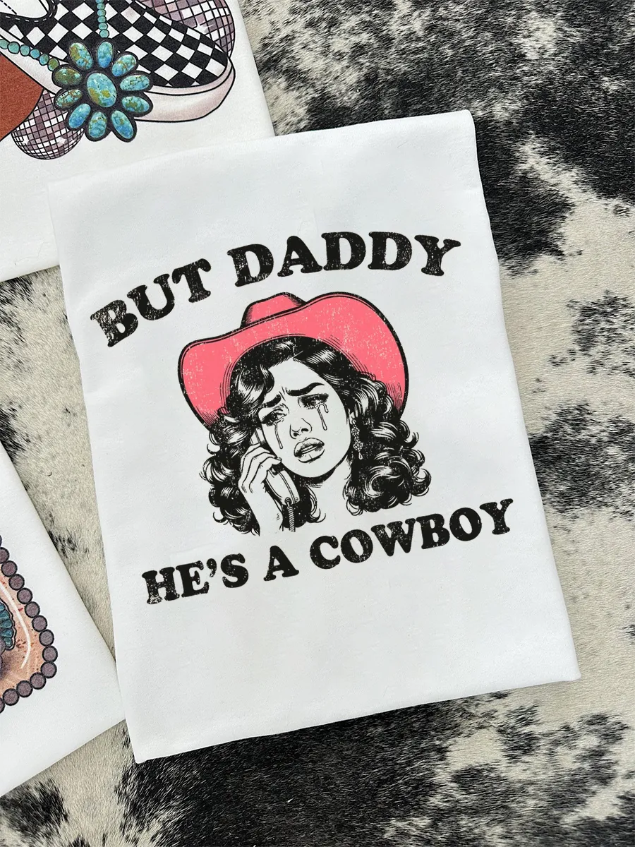 But Daddy He's A Cowboy T-shirt