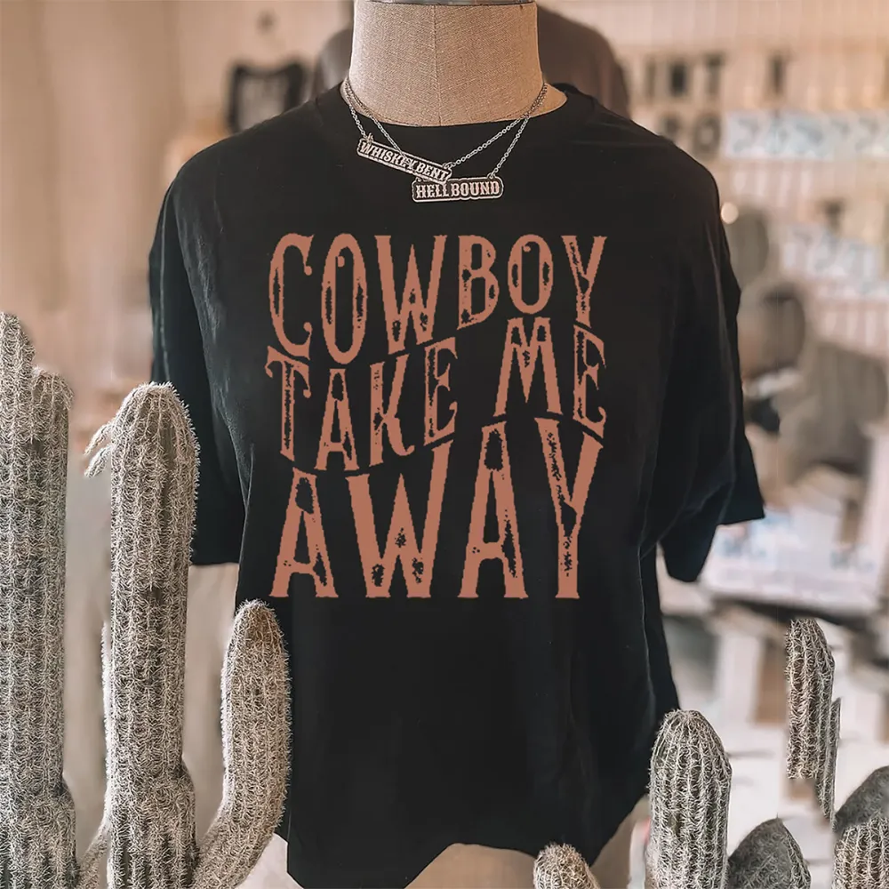 Cowboy takes me with slogan T-shirt