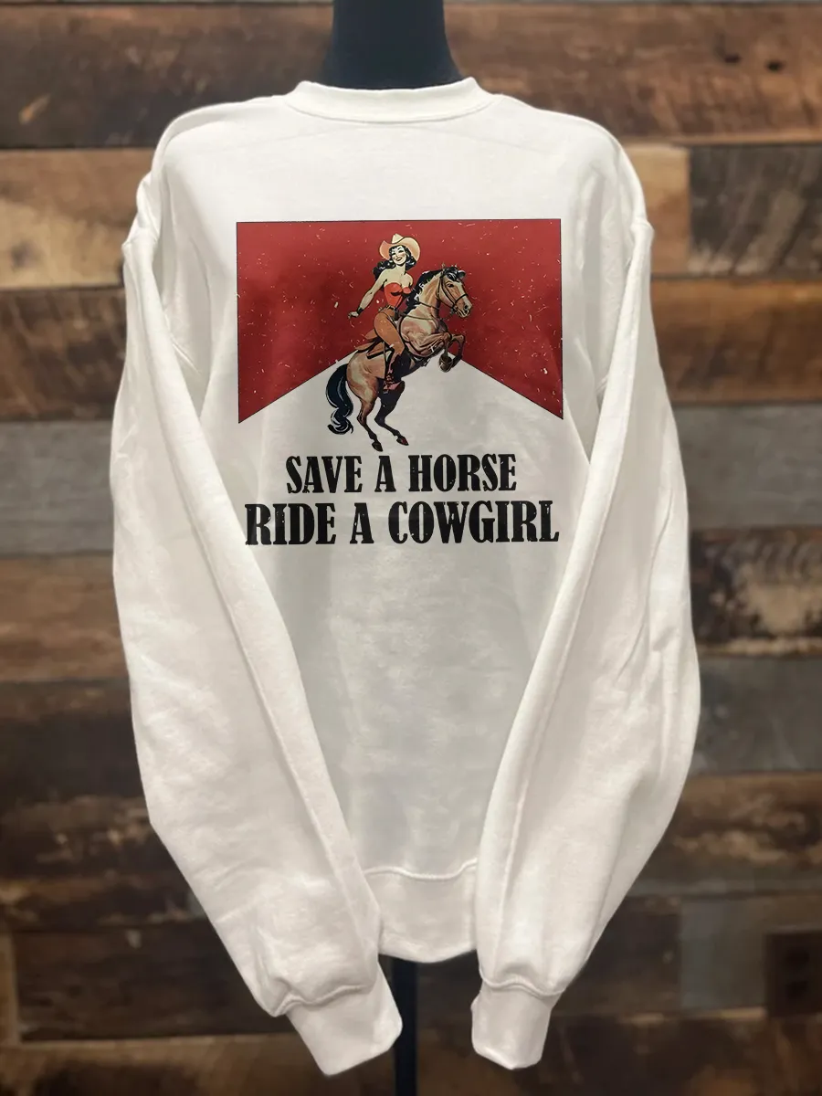 Save A Horse Ride A Cowgirl sweatshirt