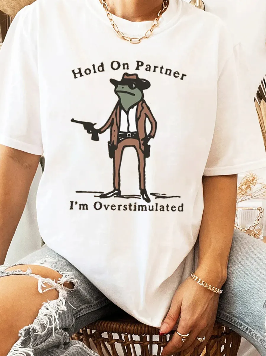 Wild West, hoid on partner i'm overstimlated slogan T-shirt