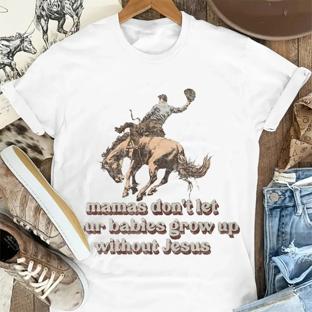 Mamas Don't Let Your Cowboys Grow Up to Be Babies T-shirt