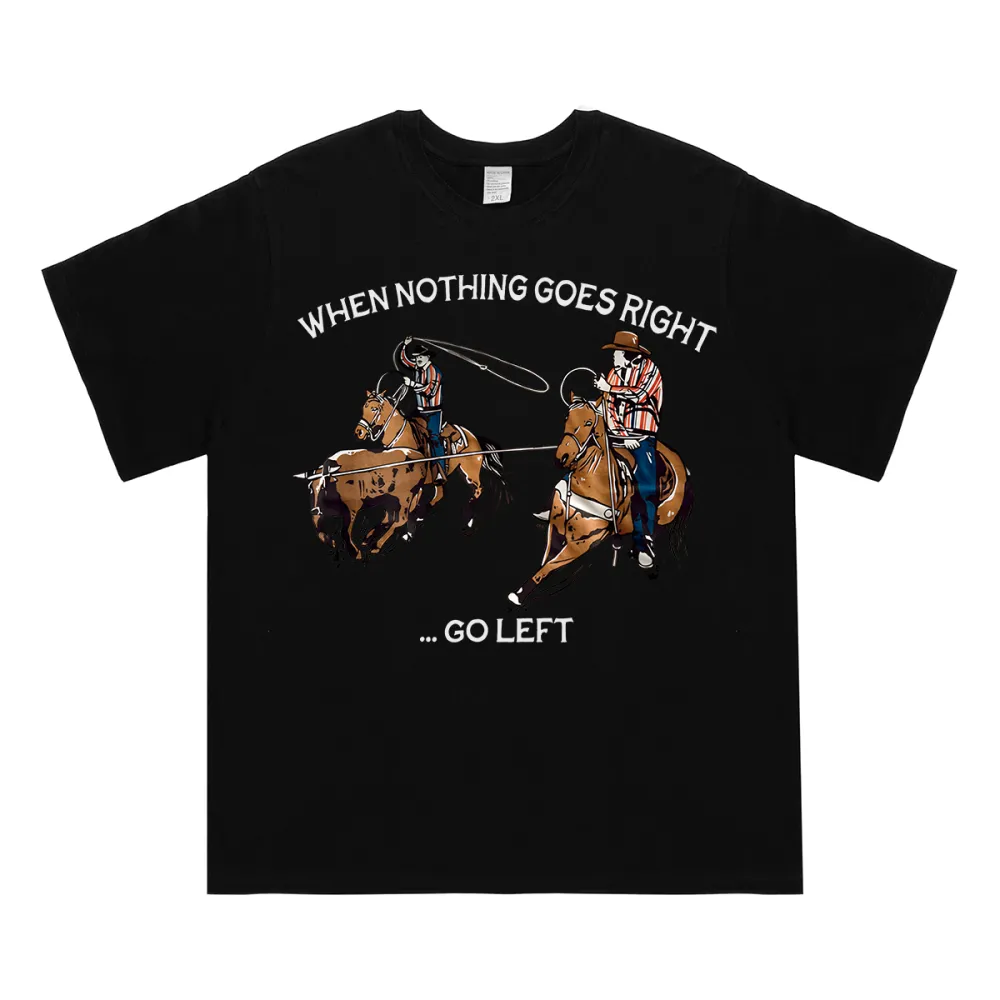 When Nothing - Go Left Team Ropers T-shirt