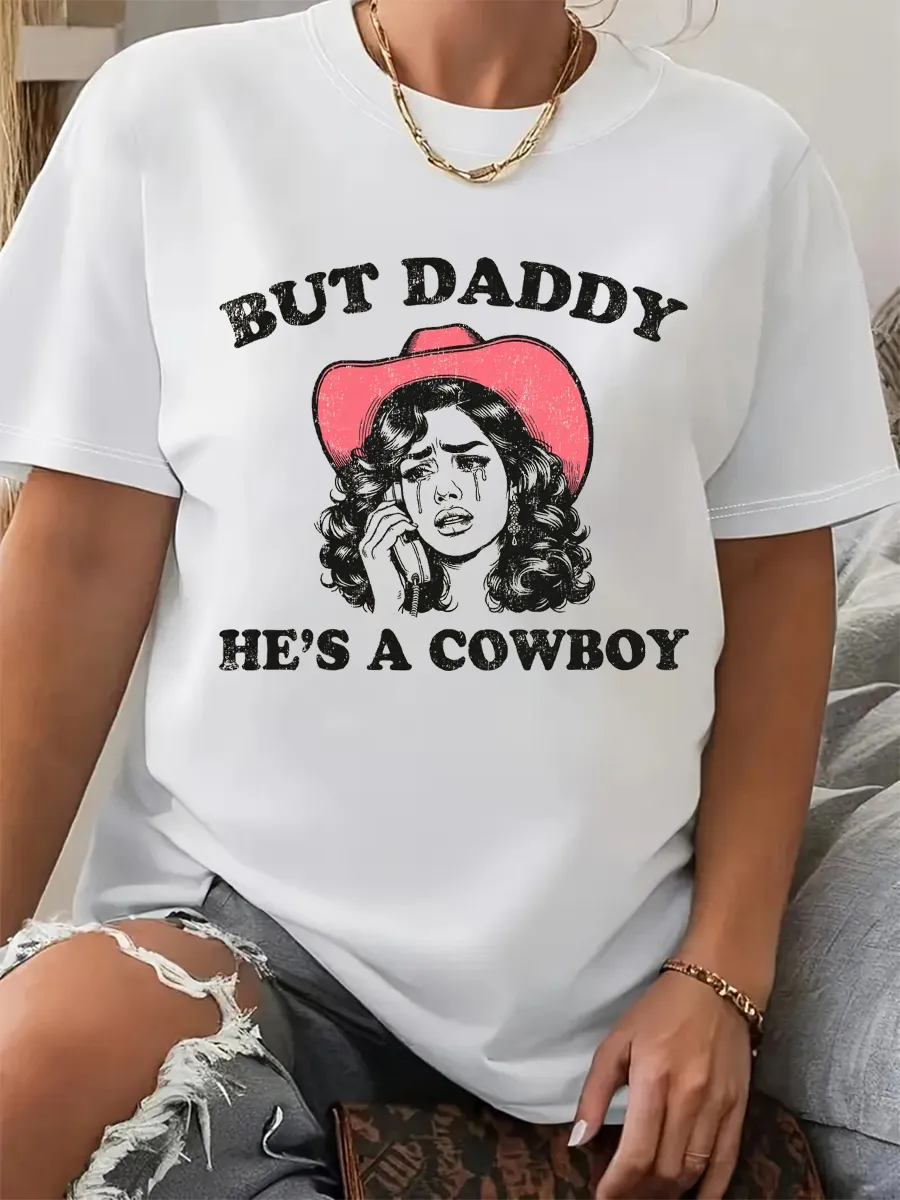 But Daddy He's A Cowboy T-shirt