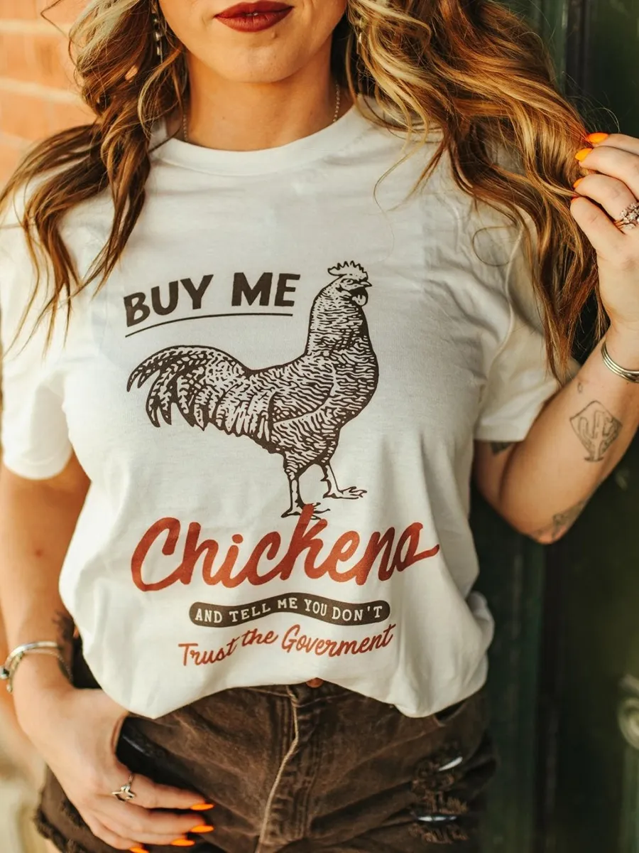 Buy Me Chickens And Tell Me You Don't Trust The Government Tee