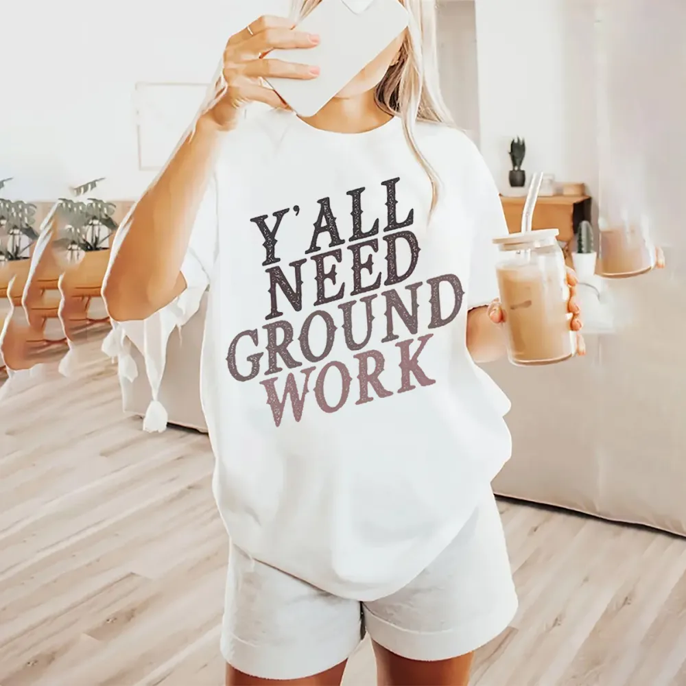 Y'all Need Groundwork T-shirts