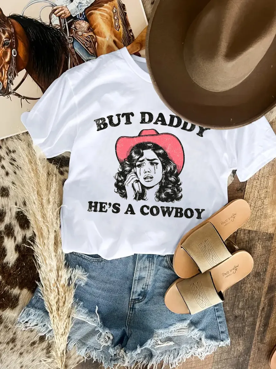 But Daddy He's A Cowboy T-shirt