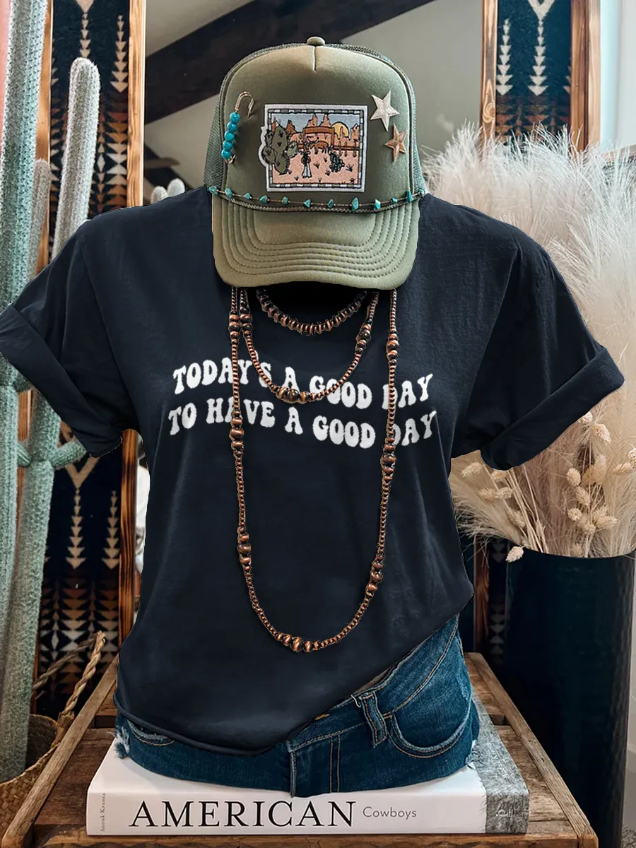 Wild West Today's Agood Day slogan graphic T-shirt