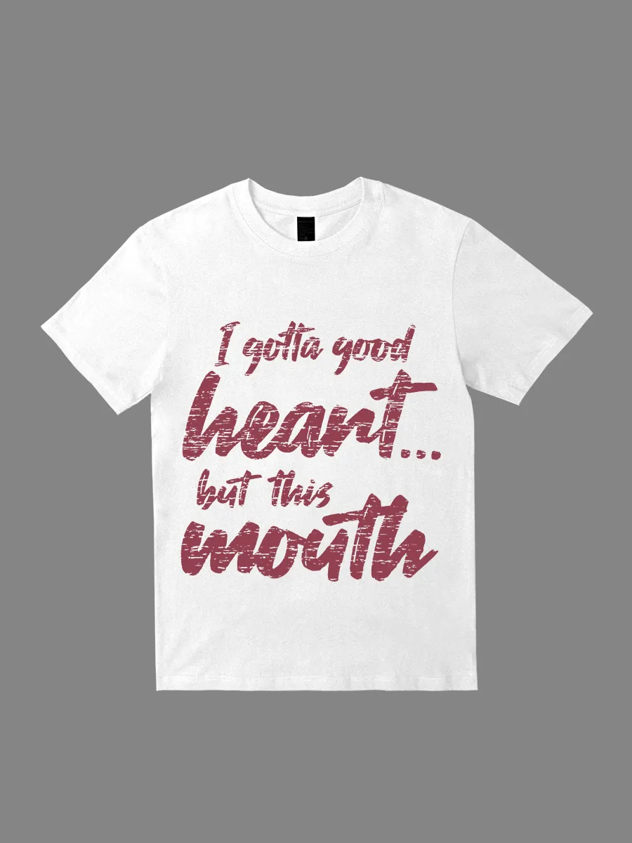 I Gotta Good Heart But This Mouth Graphic Tee