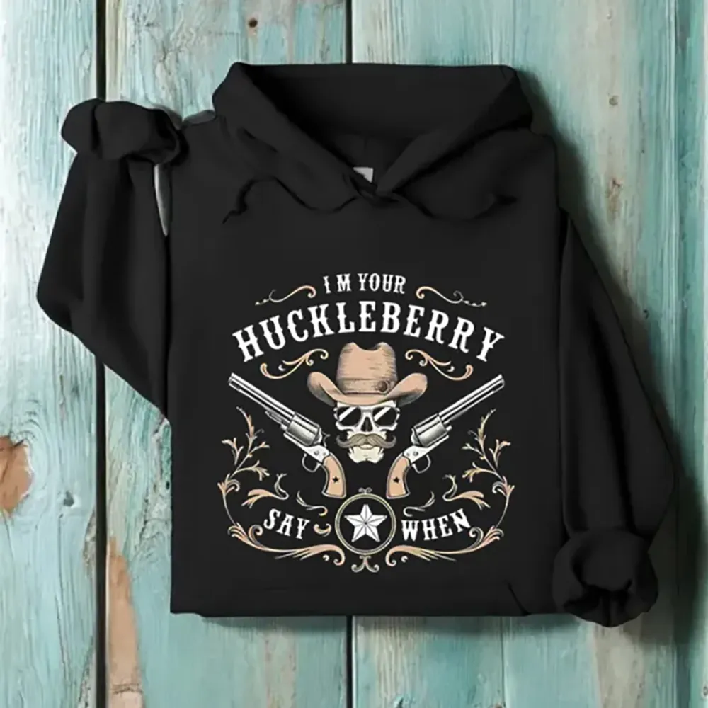 I'm Your Huckleberry Say When Classic Western Wild West Pullover Hoodie