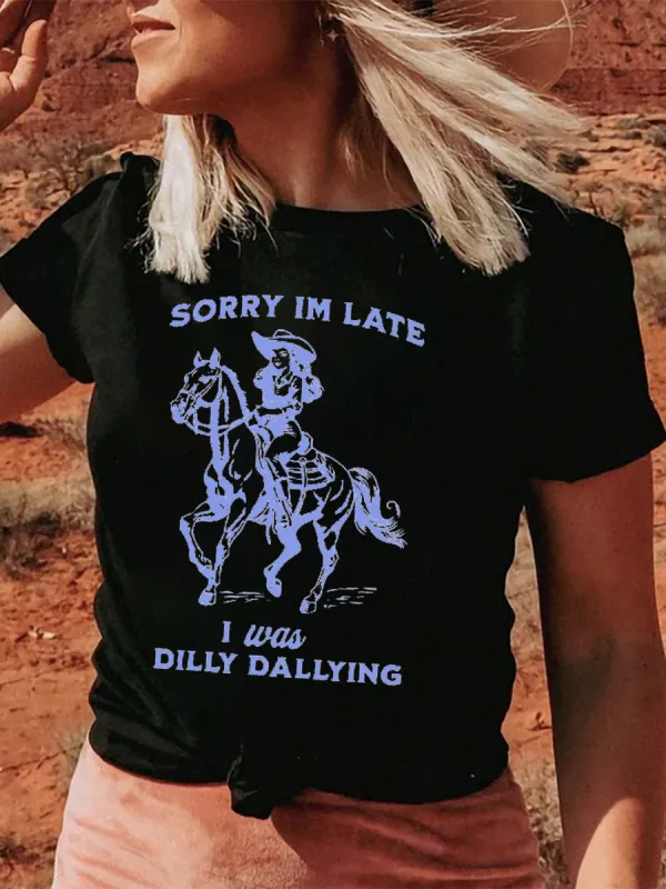 Western graphic sorry im late lwaa dilly dallyng slogan T-shirt