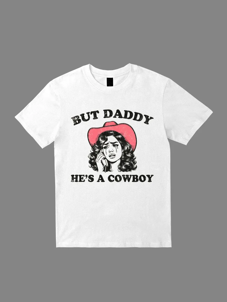 But Daddy He's A Cowboy T-shirt