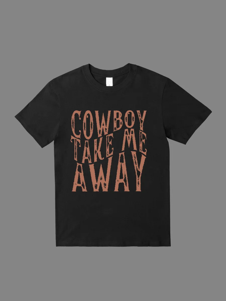 Cowboy takes me with slogan T-shirt